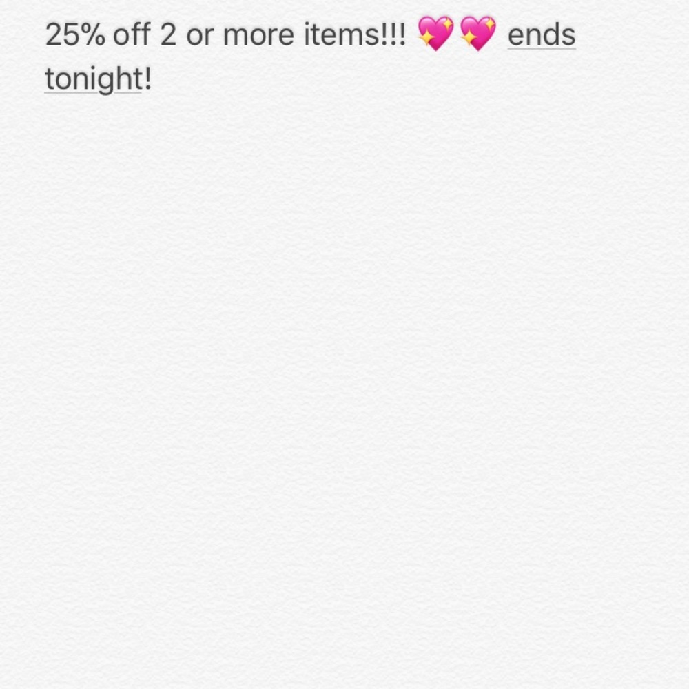 25% OFF 2 OR MORE ITEMS!